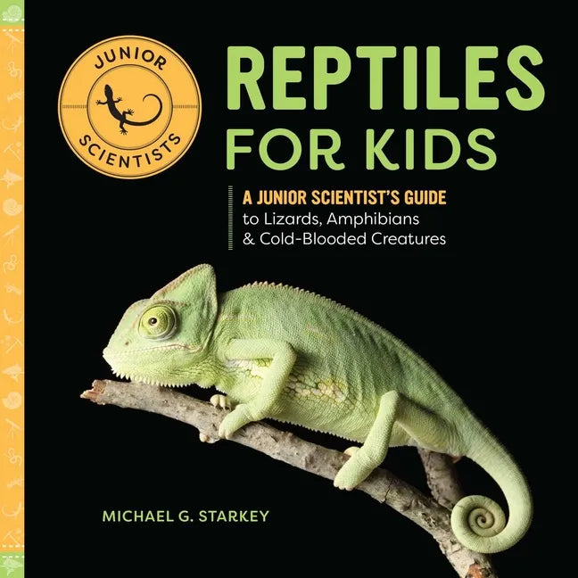 Reptiles for Kids: A Junior Scientist's Guide to Lizards, Amphibians, and Cold-Blooded Creatures - Paperback
