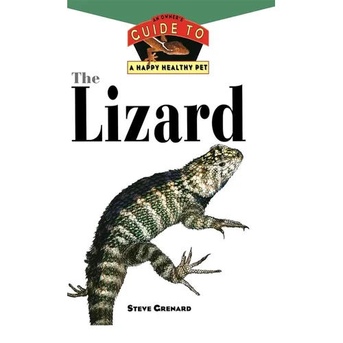 The Lizard: An Owner's Guide to a Happy Healthy Pet By Steve Grenard