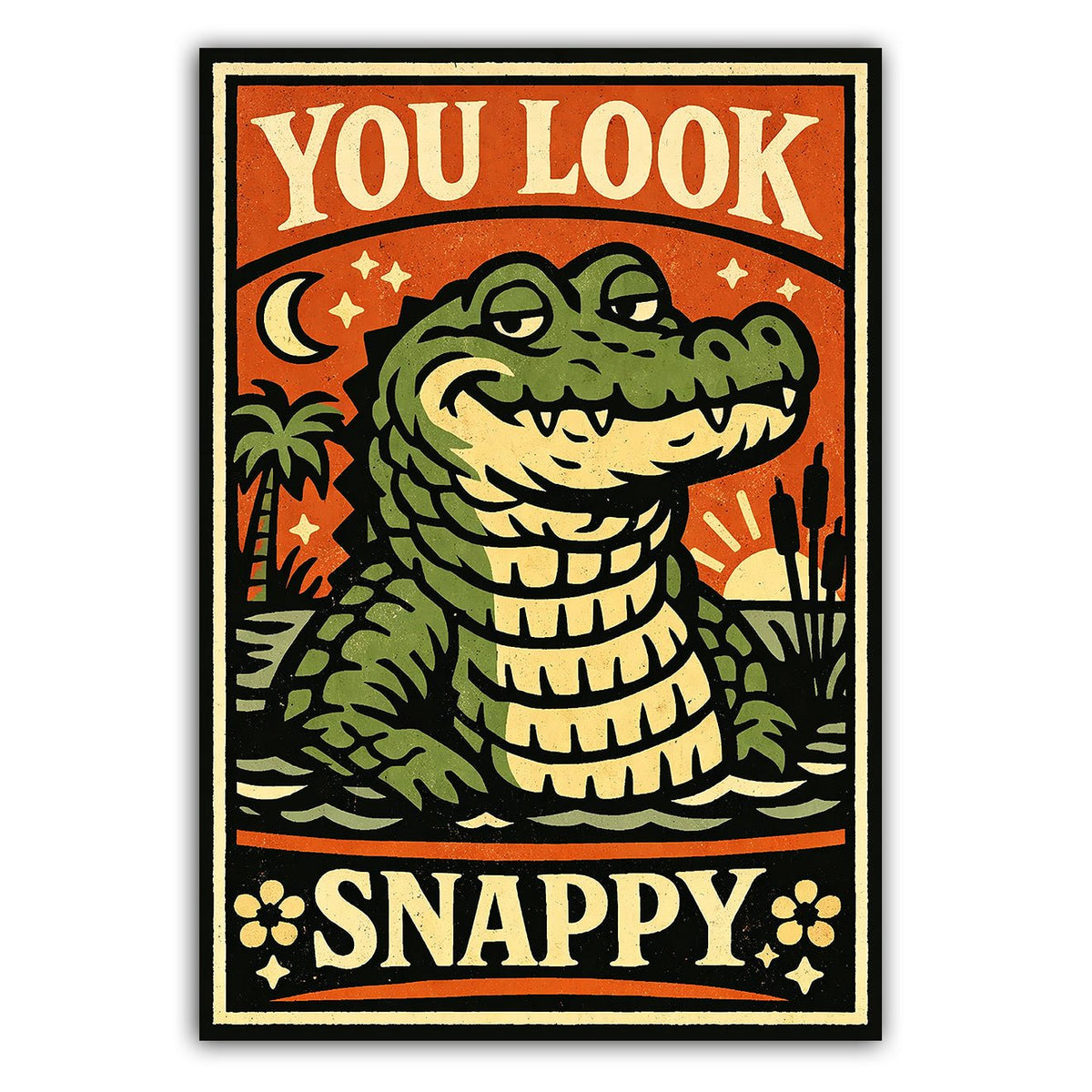 "You Look Snappy" Alligator Vinyl Sticker – 2.75" x 4"