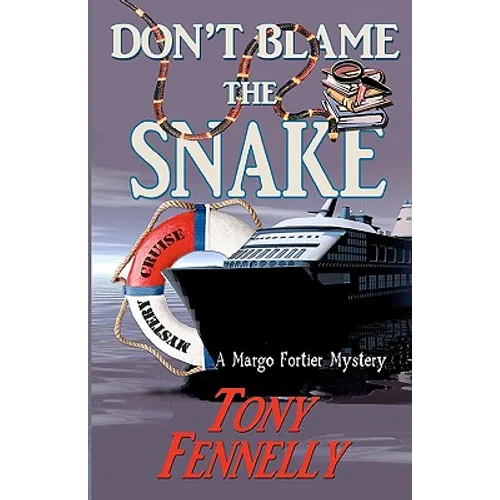Don't Blame The Snake: A Margo Fortier Mystery by Tony Fennelly