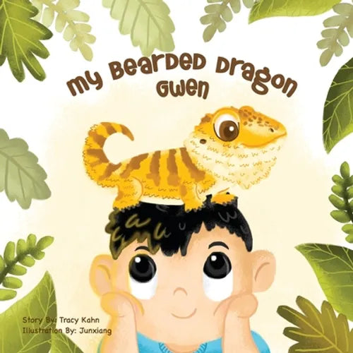 My Bearded Dragon Gwen By Tracy Chin Kahn & Illustrated by Junxiang