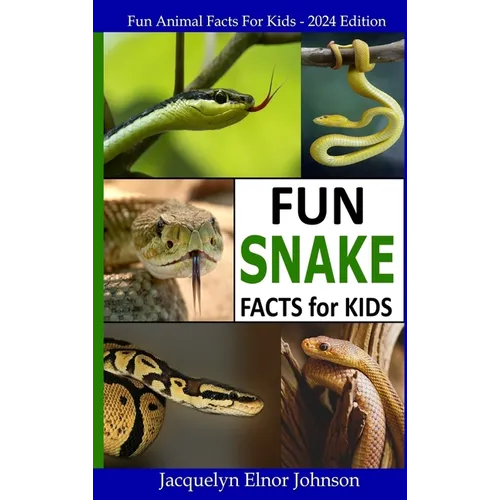 Fun Snake Facts for Kids By Jacquelyn Elnor Johnson