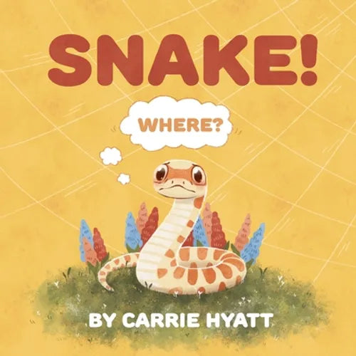 Snake! by Carrie Ann Hyatt