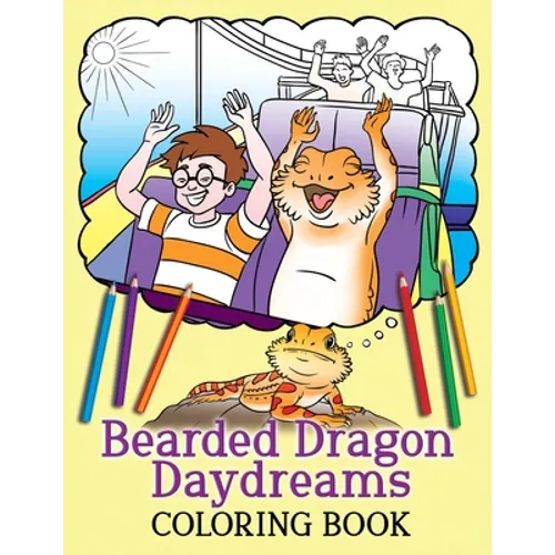 Bearded Dragon Daydreams Coloring Book By A. K. Beck & Illustrated by D. R. Obina