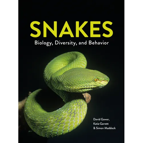 Snakes: Biology, Diversity, and Behavior By David Gower, Katie Garrett, and Simon Maddock