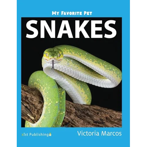 My Favorite Pet: Snakes by Victoria Marcos