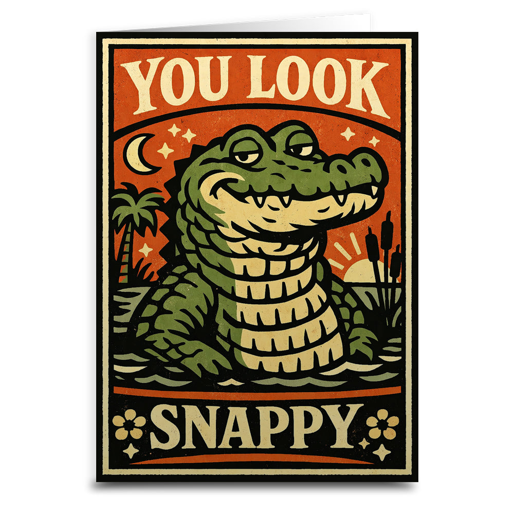 "You Look Snappy" Alligator Greeting Card – 5" x 7"