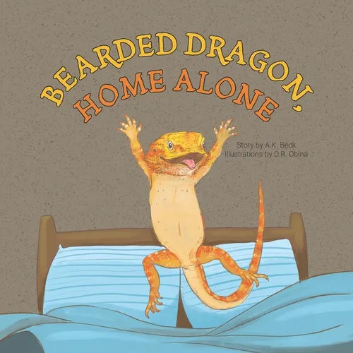 Bearded Dragon, Home Alone By A.K. Beck & Illustrated by D.R. Obina