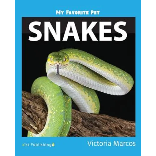 My Favorite Pet: Snakes by Victoria Marcos