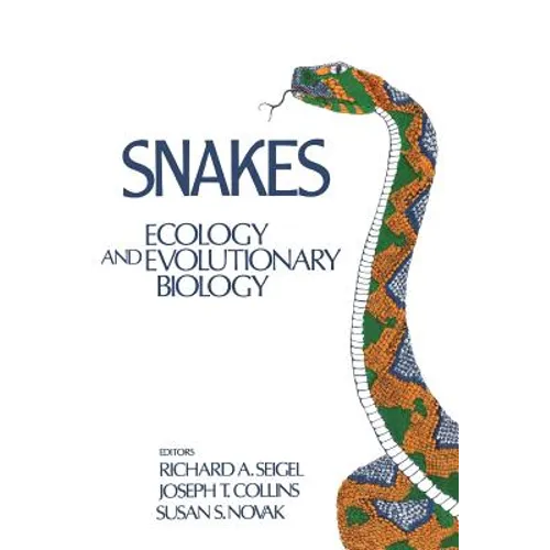 Snakes: Ecology and Evolutionary Biology Edited by Richard A. Seigel, Joseph T. Collins, and Susan S. Novak