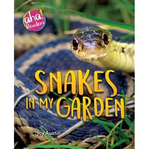 Snakes in My Garden By Joy Austin, Tara Raymo & Luana K. Mitten
