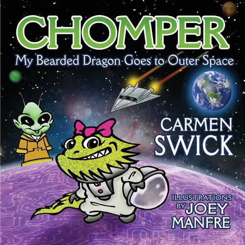 Chomper My Bearded Dragon Goes to Outer Space By Carmen Swick