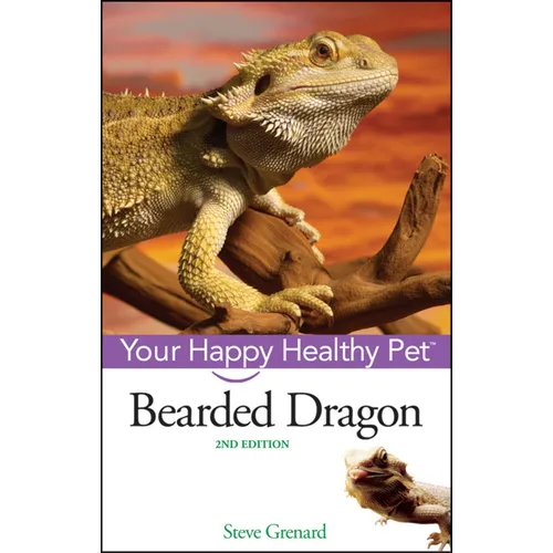 Bearded Dragon: Your Happy Healthy Pet By Steve Grenard