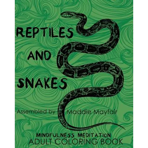 Reptiles and Snakes Coloring Book by Maddie Mayfair