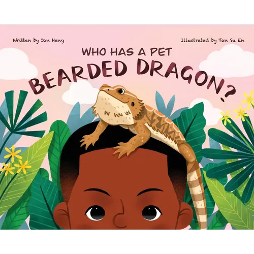 Who Has A Pet Bearded Dragon? By Jan Heng