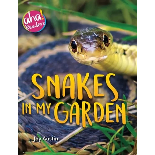 Snakes in My Garden By Joy Austin, Tara Raymo & Luana K. Mitten