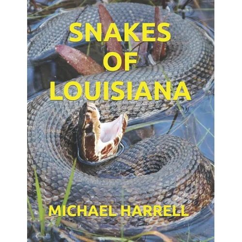 Snakes of Louisiana by Michael Harrell