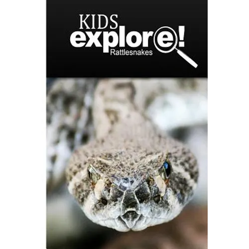 Rattlesnakes From the Kids Explore Series
