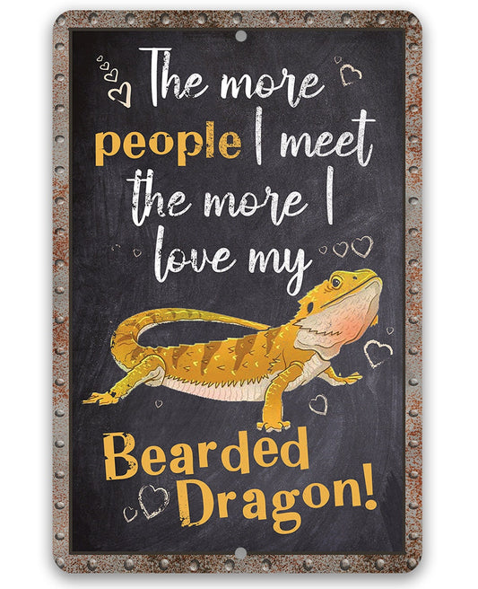 "The More People I Meet The More I Love My Bearded Dragon" Metal Wall Sign