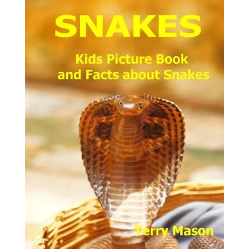 Snakes: Kids Picture Book and Facts about Snakes By Terry Mason