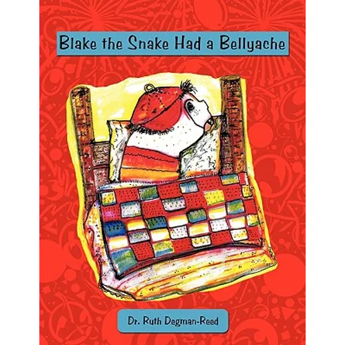 Blake the Snake Had a Bellyache by Dr. Ruth Degman-Reed