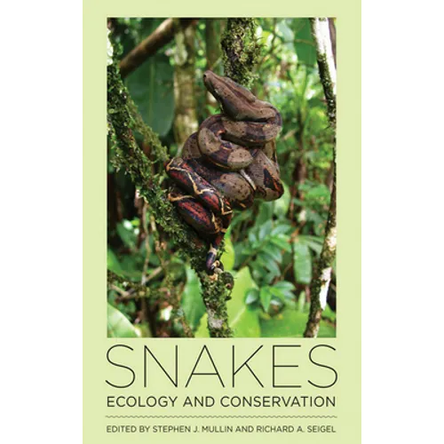 Snakes: Ecology and Conservation by Stephen J. Mullin & Richard A. Seigel